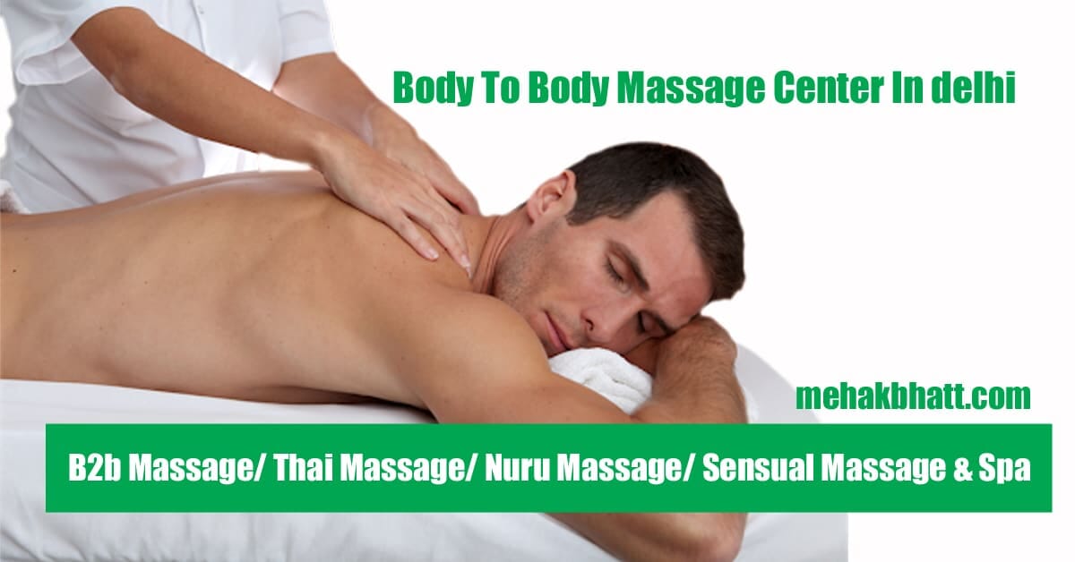 Premium Body to Body Massage center In Delhi (B2b) 24/7